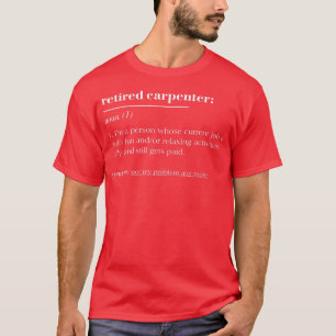 Funny Retired Dictionary Definition Carpenter T-Shirt