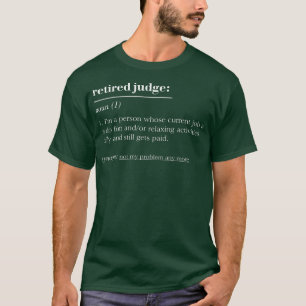 Funny Retired Dictionary Definition Judge T-Shirt