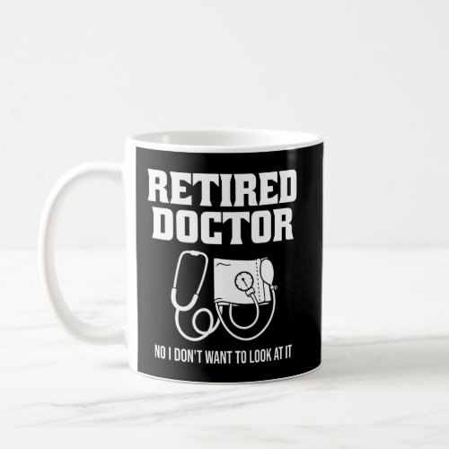 Funny Retired Doctor Stethoscope Retirement Coffee Mug