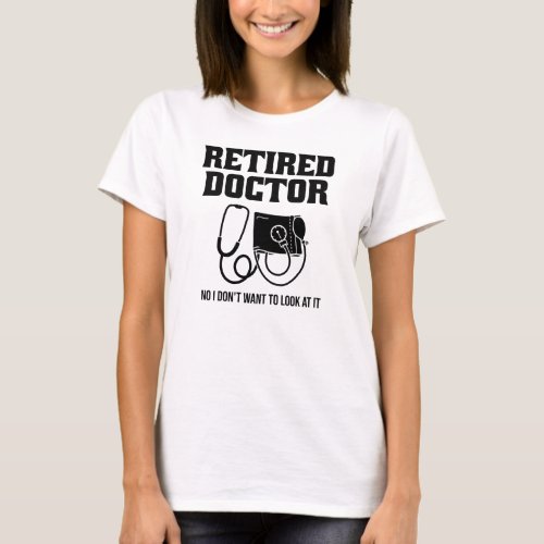 Funny Retired Doctor Stethoscope Retirement T_Shirt