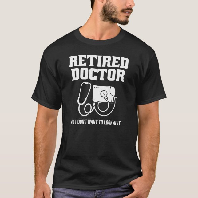 Funny Retired Doctor Stethoscope Retirement T-Shirt (Front)