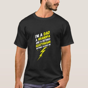 Funny Retired Electrician Quote Funny Electrician T-Shirt