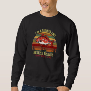Funny  Retired EMT New Job Redfish Fishing Sweatshirt