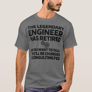 Funny Retired Engineer Gift Engineer Retirement T-Shirt