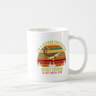 Funny Retired Firefighter New Job Musky Fishing  Coffee Mug