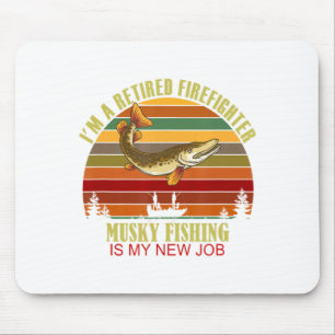 Funny Retired Firefighter New Job Musky Fishing  Mouse Pad