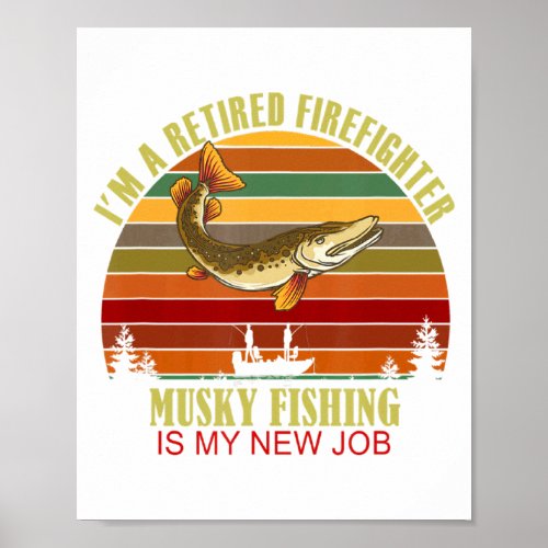 Funny Retired Firefighter New Job Musky Fishing 
