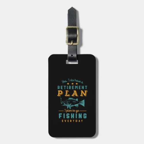 Funny Retired Fisherman Retirement Plan Go Fishing Luggage Tag