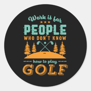Funny Retired Golf Player Golfer Love Golfing Classic Round Sticker