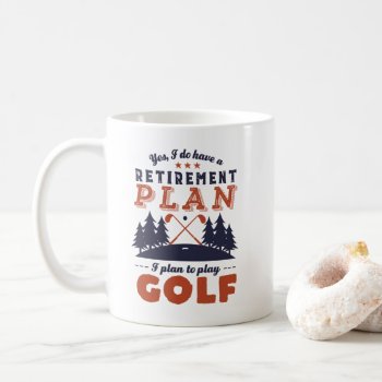 Funny Retired Golf Player Retirement Plan Golfing Coffee Mug by raindwops at Zazzle