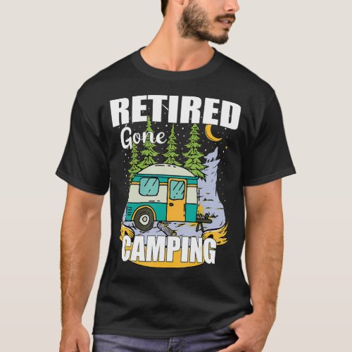 Funny Retired Gone Camping  Enjoy Your Retirement  T_Shirt