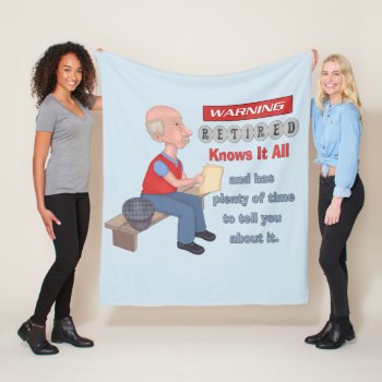Funny Retired Knows It All Fleece Blanket by uniqueprints at Zazzle
