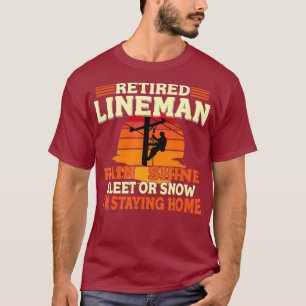 Funny Retired Lineman Gifts For Men Dad Grandpa T-Shirt
