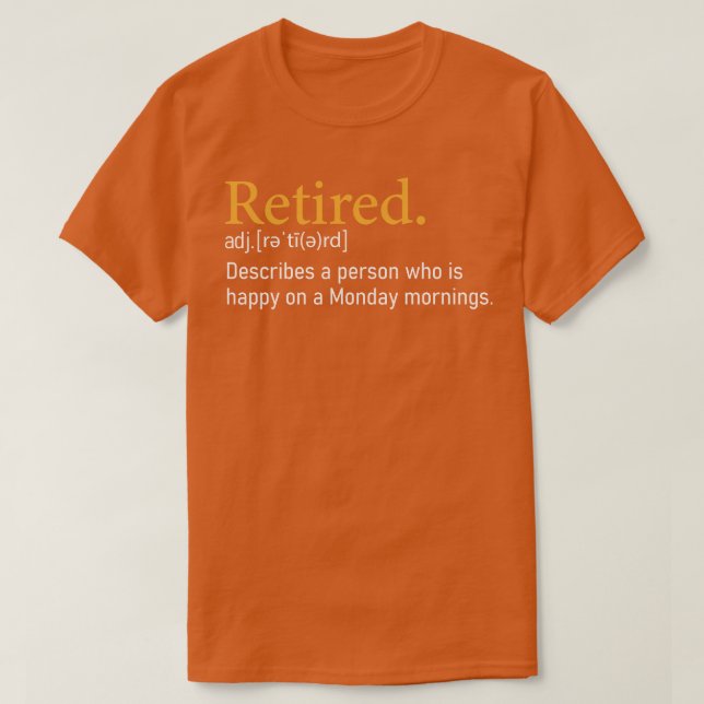 Funny retired love Monday definition T-Shirt (Design Front)
