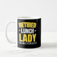 Funny Retired Lunch Lady Retirement Not My Problem