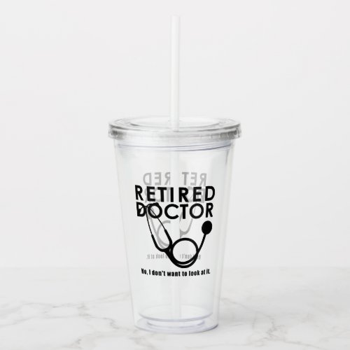 Funny Retired Medical Doctor Stethoscope Text Acrylic Tumbler