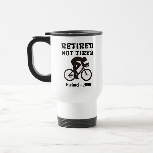Funny Retired Not Tired Cyclist   Travel Mug (Left)