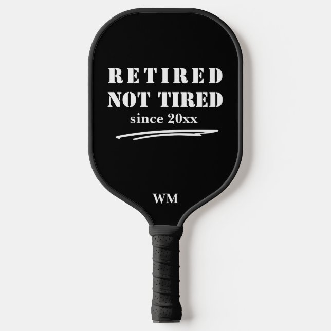 funny Retired not Tired Year Initials Black White Pickleball Paddle (Front)