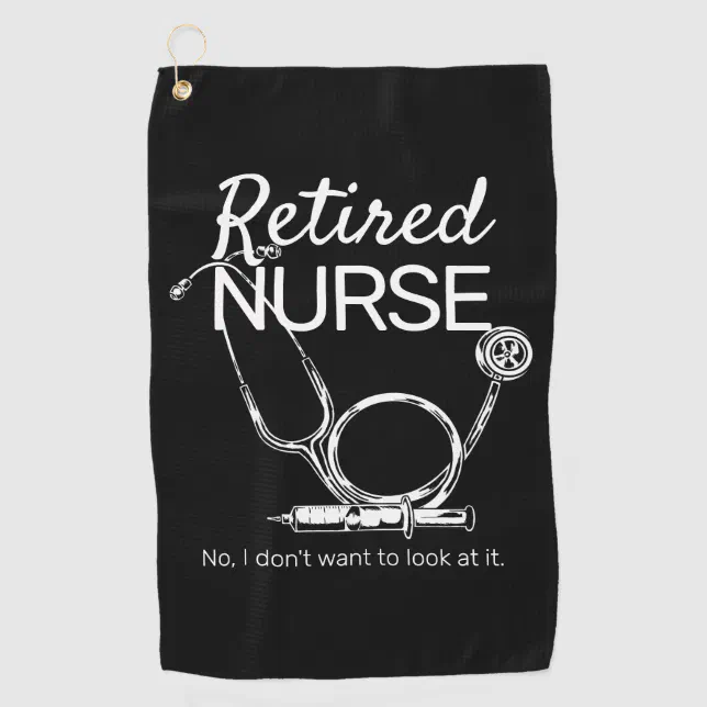 Funny Retired Nurse Don T Want To Look Retirement Golf Towel Zazzle
