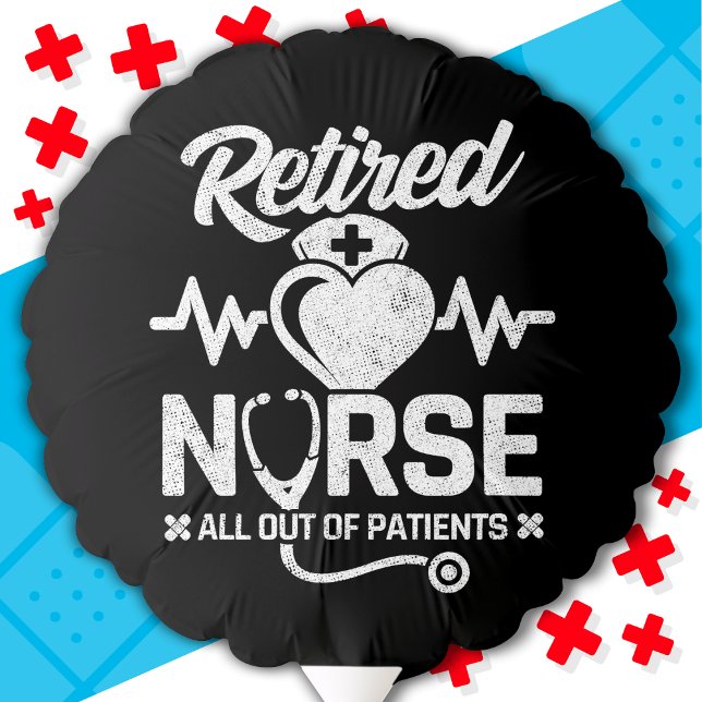 Funny Retired Nurse Joke Nursing Retirement Balloon (Creator Uploaded)