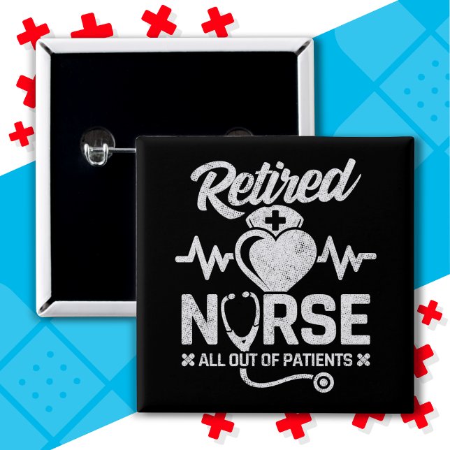 Funny Retired Nurse Joke Nursing Retirement Button (Creator Uploaded)