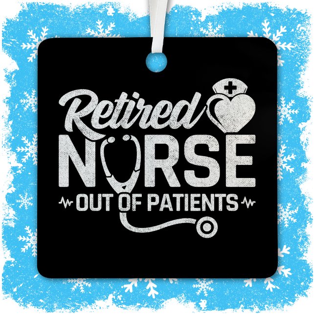 Funny Retired Nurse Joke Nursing Retirement Metal Ornament (Creator Uploaded)