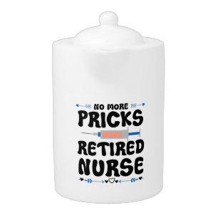 Funny Retired nurse- Nursing Retirement Party Gag Teapot