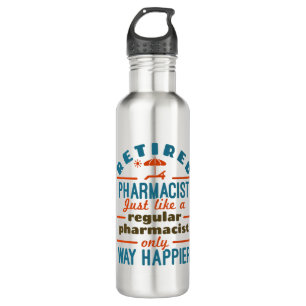 Funny Retired Pharmacist Way Happier Stainless Steel Water Bottle