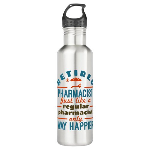 Funny Retired Pharmacist Way Happier Stainless Steel Water Bottle