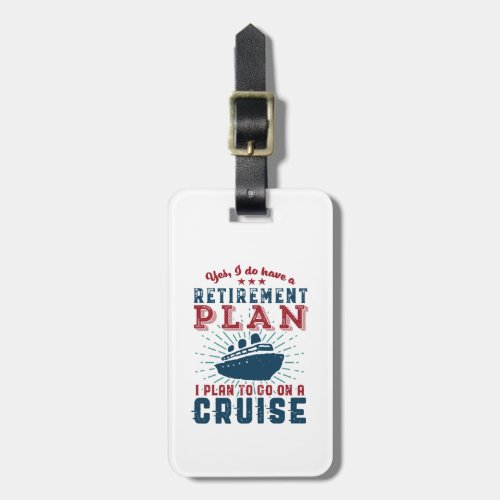 Funny Retired Quote Retirement Plan Cruise Holiday Luggage Tag