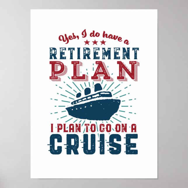 Funny Retired Quote Retirement Plan Cruise Holiday Poster (Front)