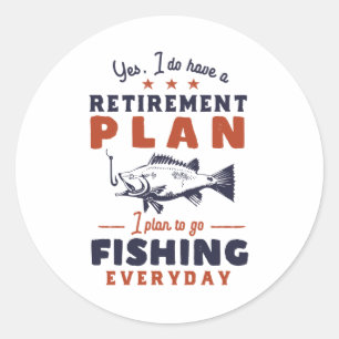Funny Retired Quote Retirement Plan Go Fishing Classic Round Sticker