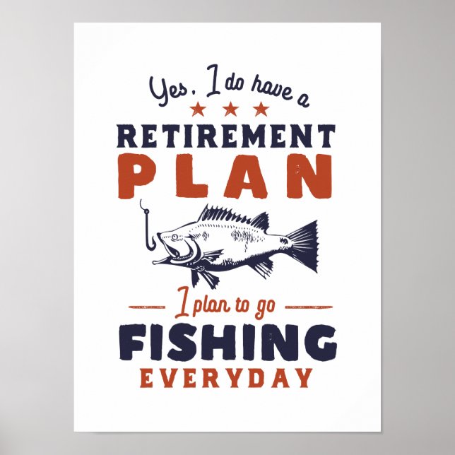 Funny Retired Quote Retirement Plan Go Fishing Poster (Front)