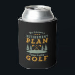Funny Retired Quote Retirement Plan Play Golf Can Cooler<br><div class="desc">Yes I Do Have Retirement Plan. I Plan To Play Golf. Funny design for golf player, those who love golfing, spend time in golf course, carrying golf club, hitting ball and scoring a birdie. Vintage and retro merchandise for golfer retiree. Perfect for retired co-worker, colleague, boss, office manager, retailer, executive,...</div>