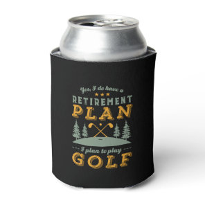 Funny Retired Quote Retirement Plan Play Golf Can Cooler
