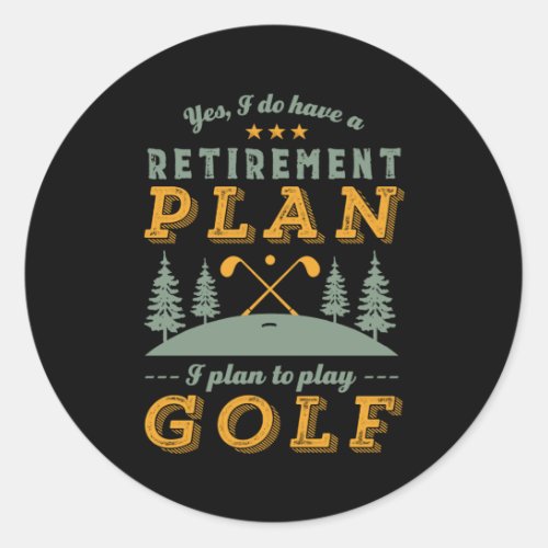 Funny Retired Quote Retirement Plan Play Golf Classic Round Sticker