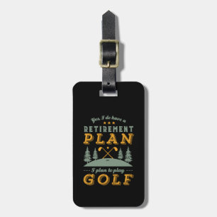 Funny Retired Quote Retirement Plan Play Golf Luggage Tag