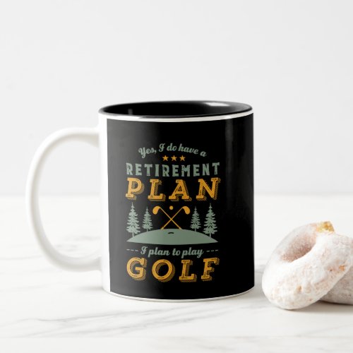 Funny Retired Quote Retirement Plan Play Golf Two_Tone Coffee Mug