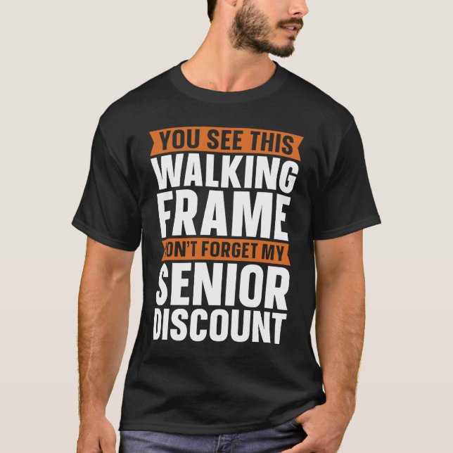 Funny Retired  Retirement Don't Forget My Senior D T-Shirt (Front)