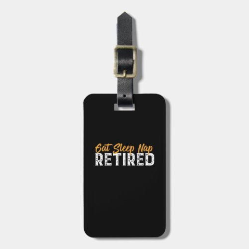 Funny Retired Retirement Gift Eat Sleep Nap Luggage Tag