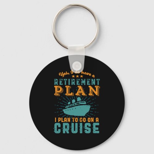 Funny Retired Retirement Plan Cruise Vacation Keychain