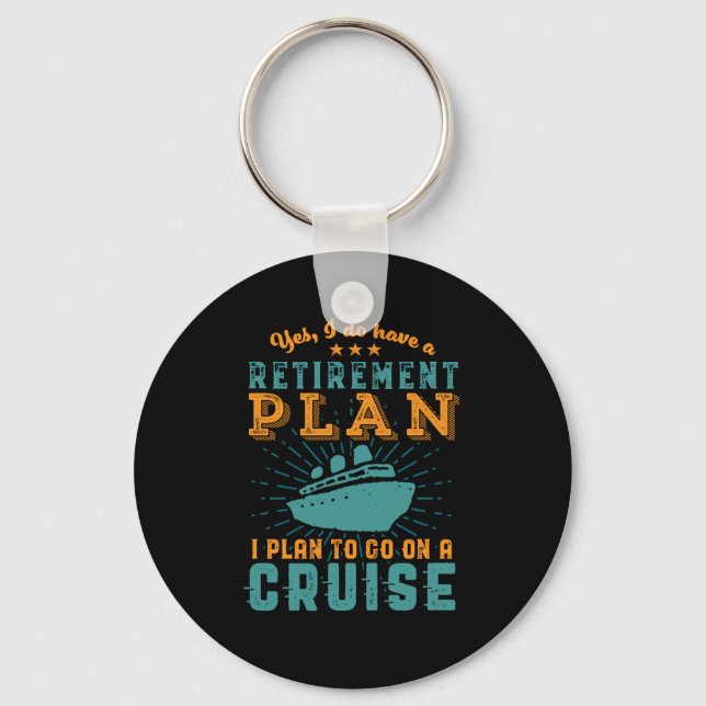 Funny Retired Retirement Plan Cruise Vacation Keychain (Front)