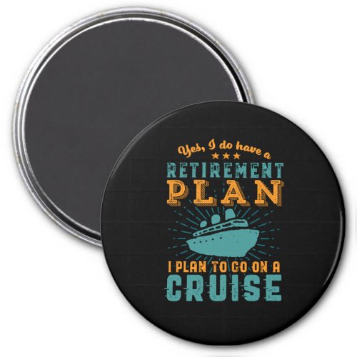 Funny Retired Retirement Plan Cruise Vacation Magnet