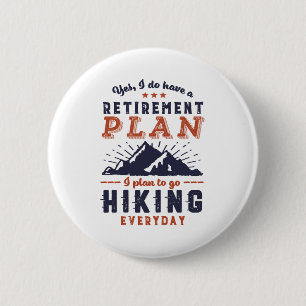 Funny Retired Retirement Plan Hiking Mountain Button