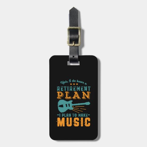 Funny Retired Retirement Plan Make Guitar Music Luggage Tag