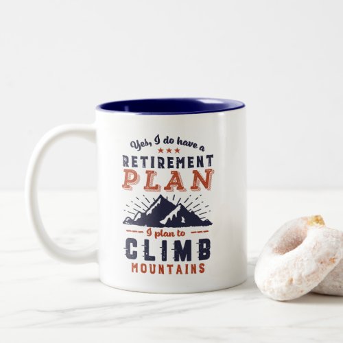 Funny Retired Retirement Plan Mountain Climbing Two_Tone Coffee Mug