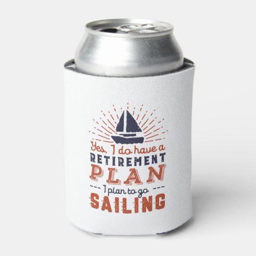 Funny Retired Retirement Plan Sailing in Sailboat Can Cooler