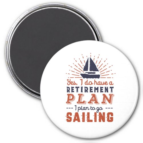 Funny Retired Retirement Plan Sailing in Sailboat Magnet