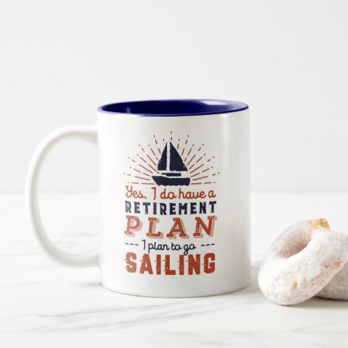 Funny Retired Retirement Plan Sailing in Sailboat Two_Tone Coffee Mug
