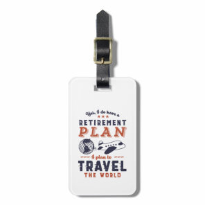 Funny Retired Retirement Plan Travel Adventure Luggage Tag